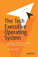 The Tech Executive Operating System: Creating an R&d Organization That Moves the Needle