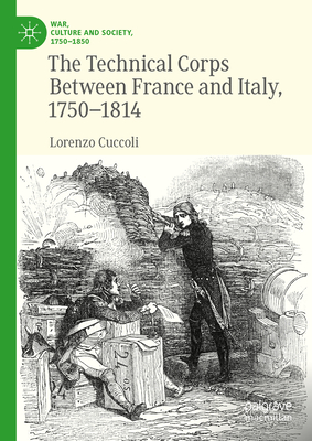 The Technical Corps Between France and Italy, 1750-1814 - Cuccoli, Lorenzo