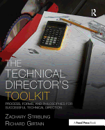 The Technical Director's Toolkit: Process, Forms, and Philosophies for Successful Technical Direction