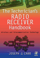 The Technician's Radio Receiver Handbook: Wireless and Telecommunication Technology