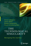 The Technological Singularity: Managing the Journey