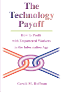 The Technology Payoff: How to Profit with Empowered Workers in the Information Age