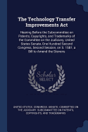 The Technology Transfer Improvements Act: Hearing Before the Subcommittee on Patents, Copyrights, and Trademarks of the Committee on the Judiciary, United States Senate, One Hundred Second Congress, Second Session, on S. 1581, a Bill to Amend the Stevens