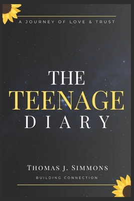 The Teenage Diary: A Journey of Love, Trust, and Building Strong Connections with Your Daughter. - J Simmons, Thomas