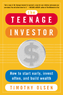 The Teenage Investor: How to Start Early, Invest Often & Build Wealth