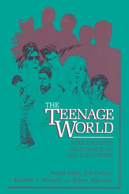 The Teenage World: Adolescents' Self-Image in Ten Countries - Offer, Daniel, and Ostrov, Eric, and Howard, K.I.