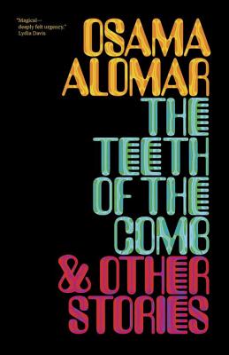 The Teeth of the Comb & Other Stories - Alomar, Osama, and Collins, C J (Translated by)