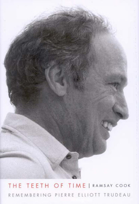 The Teeth of Time: Remembering Pierre Elliott Trudeau Volume 5 - Cook, Ramsay