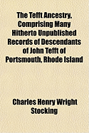 The Tefft Ancestry, Comprising Many Hitherto Unpublished Records of Descendants of John Tefft of Por