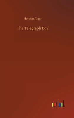 The Telegraph Boy - Alger, Horatio