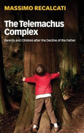 The Telemachus Complex: Parents and Children after the Decline of the Father
