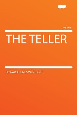 The teller - Westcott, Edward Noyes