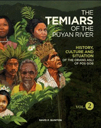 THE TEMIARS OF THE PUYAN RIVER VOL 2: HISTORY, CULTURE AND SITUATION OF THE ORANG ASLI OF POS GOB