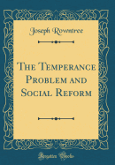 The Temperance Problem and Social Reform (Classic Reprint)