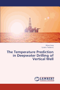 The Temperature Prediction in Deepwater Drilling of Vertical Well