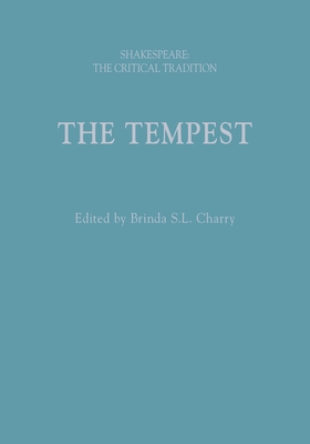 The Tempest: Shakespeare: The Critical Tradition - Charry, Brinda, Dr. (Editor), and Vickers, Brian, Professor (Series edited by), and Candido, Joseph (Series edited by)