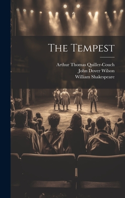 The Tempest - Shakespeare, William 1564-1616, and Quiller-Couch, Arthur Thomas, Sir (Creator), and Wilson, John Dover 1881-1969