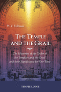 The Temple and the Grail: The Mysteries of the Order of the Templars and the Grail and their Significance for Our Time