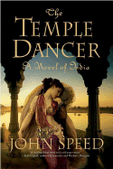 The Temple Dancer: A Novel of India - Speed, John