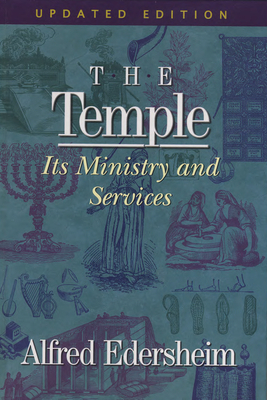The Temple: Its Ministry and Services - Edersheim, Alfred