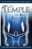 The Temple of All Knowing: A Road to Spirit: One Woman's Journey from Personal and Professional Despair to Spiritual Awakening