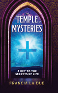 The Temple of Mysteries: A Key to the Secrets of Life