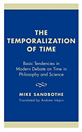 The Temporalization of Time: Basic Tendencies in Modern Debate on Time in Philosophy and Science