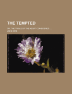The Tempted: Or, the Trials of the Heart Considered