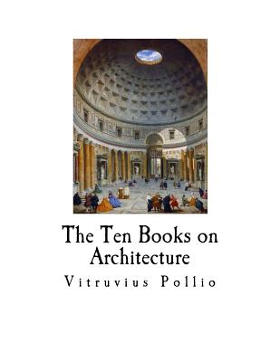 The Ten Books on Architecture - Morgan, Morris Hicky (Translated by)