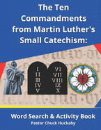 The Ten Commandments From Martin Luther's Small Catechism: Word Search and Activity Book