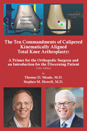 The Ten Commandments of Calipered Kinematically Aligned Total Knee Arthroplasty