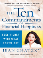 The Ten Commandments of Financial Happiness: Feel Richer with What You've Got