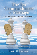 The Ten Commandments of Marriage: Secrets of a Divorce Lawyer