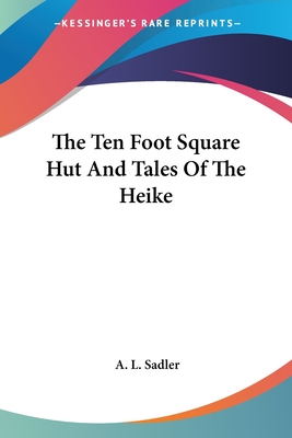 The Ten Foot Square Hut And Tales Of The Heike - Sadler, A L (Translated by)