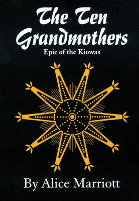 The Ten Grandmothers: Epic of the Kiowas - Marriott, Alice