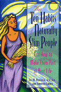 The Ten Habits of Naturally Slim People: And How to Make Them Part of Your Life - Podjasek, Jill H, and Carney, Jennifer