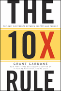 The Ten Times Rule - The Only Difference Between Success and Failure