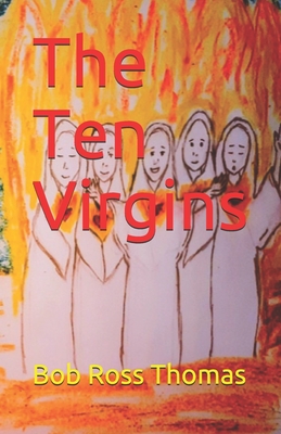 The Ten Virgins - Thomas, Bob Ross