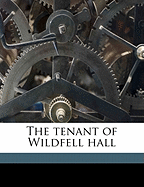 The Tenant of Wildfell Hall; Volume 1