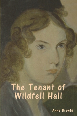 The Tenant of Wildfell Hall - Bront, Anne