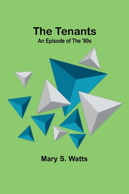 The Tenants: An Episode of the '80s - Watts, Mary S