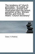 The Tendency of Church Principles, So Called, to Romanism: Proved and Illustrated