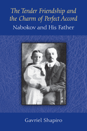 The Tender Friendship and the Charm of Perfect Accord: Nabokov and His Father