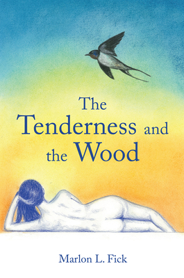 The Tenderness and the Wood: Volume 28 - Fick, Marlon