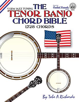 The Tenor Banjo Chord Bible: CGDA Standard 'Jazz' Tuning 1,728 Chords - Richards, Tobe a