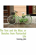 The Tent and the Altar; Or Sketches from Patriarchal Life