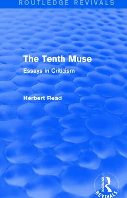 The Tenth Muse: Essays in Criticism - Read, Herbert, Sir