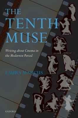 The Tenth Muse: Writing about Cinema in the Modernist Period - Marcus, Laura