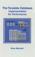 The Teradata Database - Implementation for Performance - Marshall, Brian