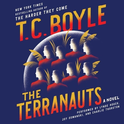 The Terranauts - Boyle, T C, and Houck, Lynde (Read by), and Osmanski, Joy (Read by)